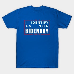 I identify as non Bidenary (v5) T-Shirt